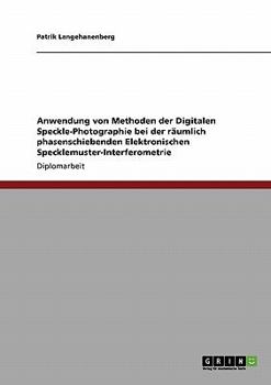 Paperback Anwendung von Methoden der Digitalen Speckle-Photographie bei der räumlich phasenschiebenden Elektronischen Specklemuster-Interferometrie [German] Book