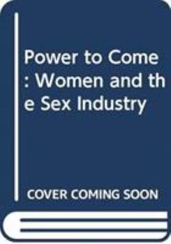 Paperback Power to Come: Women and the Sex Industry Book