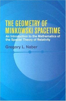 Paperback The Geometry of Minkowski Spacetime: An Introduction to the Mathematics of the Special Theory of Relativity Book