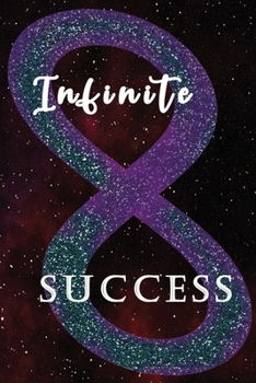 Paperback Infinite Success: Message from The Universe: Effective Manifestation Journal Workbook by using Scripting with Law of Attraction It WORKS Book