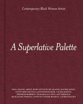 Hardcover A Superlative Palette: Contemporary Black Women Artists Book