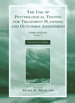 Hardcover The Use of Psychological Testing for Treatment Planning and Outcomes Assessment: Volume 3: Instruments for Adults Book