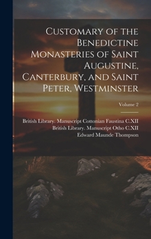 Hardcover Customary of the Benedictine monasteries of Saint Augustine, Canterbury, and Saint Peter, Westminster; Volume 2 [Latin] Book