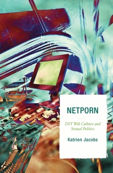 Paperback Netporn: DIY Web Culture and Sexual Politics Book