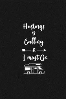 Hastings is Calling and I Must Go: 6''x9'' Lined Writing Notebook Journal, 120 Pages, Best Novelty Birthday Santa Christmas Gift For Friends, Fathers, ... Cover With White Quote and White Trip Van.