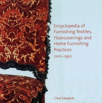 Hardcover Encyclopedia of Furnishing Textiles, Floorcoverings and Home Furnishing Practices, 1200-1950 Book