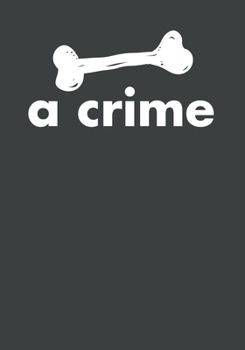 Paperback Bone a crime Journal: Did you see that? No bones. Book