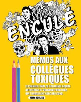 Paperback Mémos Aux Collègues Toxiques: Le Premier Livre De Coloriage Adulte Antistress Et Vulgaire Pour Ceux Qui Travaillent Avec Des Cons. [French] Book