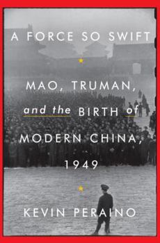 Hardcover A Force So Swift: Mao, Truman, and the Birth of Modern China, 1949 Book