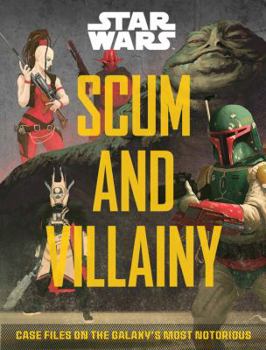 Hardcover Star Wars: Scum and Villainy: Case Files on the Galaxy's Most Notorious Book