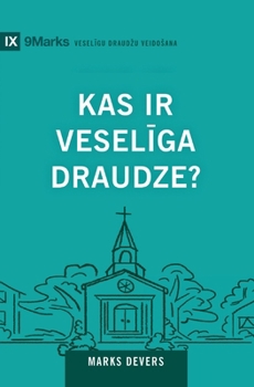 What Is a Healthy Church? / Kas ir veseliga draudze? (Latvian Edition)