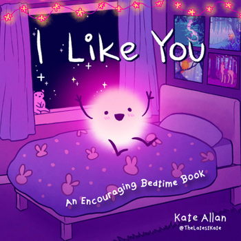 Hardcover I Like You: An Encouraging Bedtime Book (Positive Affirmations for Kids) Book