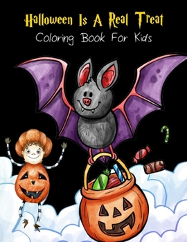 Halloween Is A Real Treat Coloring Book For Kids: Mazes, Word Games, Puzzles & More! Hours Of Fun! (Halloween Gift 2020)
