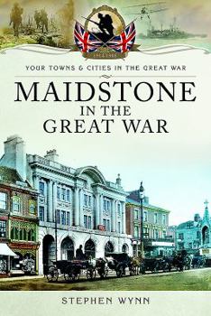 Maidstone in the Great War