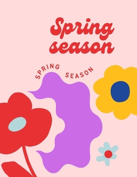 Paperback Spring season: In Spring, flowers grow faster and bloom. That's because plants react to temperature and light during this season. Hig Book