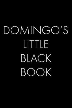 Paperback Domingo's Little Black Book: The Perfect Dating Companion for a Handsome Man Named Domingo. A secret place for names, phone numbers, and addresses. Book