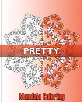 Paperback Pretty Mandala Coloring: 50 Designs Drawing, Self-Help Creativity, Art Therapy Relaxation, Coloring For Relax, Enjoy and Color Art for Everyone Book