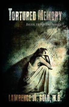 Tortured Memory - Book #4 of the Brier Hospital