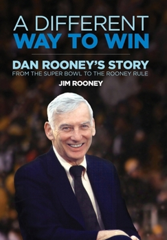 Hardcover A Different Way to Win: Dan Rooney's Story from the Super Bowl to the Rooney Rule Book