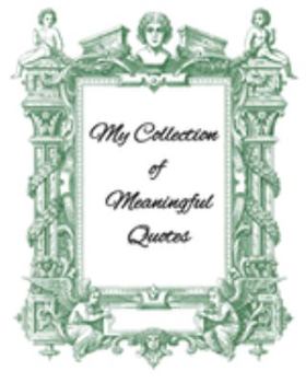 Paperback My Collection Of Meaningful Quotes: Because Great Wits Have short Memories Book