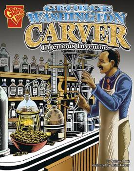 George Washington Carver: Ingenious Inventor (Graphic Biographies) - Book  of the Graphic Library: Graphic Biographies