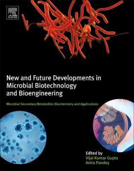 Hardcover New and Future Developments in Microbial Biotechnology and Bioengineering: Microbial Secondary Metabolites Biochemistry and Applications Book
