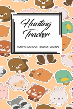 Paperback Hunting Log Book Records Journal: Hunting Tracker Hunting Forest Hunter Huntsman Wild Deer Bear Fox Book