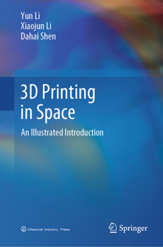 Hardcover 3D Printing in Space: An Illustrated Introduction Book