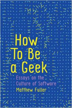Hardcover How to Be a Geek: Essays on the Culture of Software Book