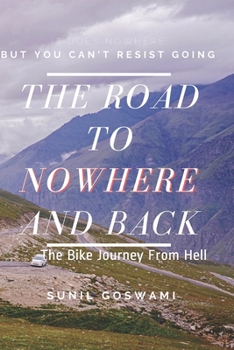Paperback The Road To Nowhere And Back: The Bike Journey From Hell Book