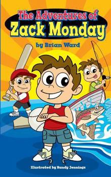 Paperback The Adventures of Zack Monday: Ten Short Stories of an Adventurous Young Boy and His Amazing Childhood Experiences! Book