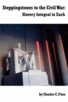 Paperback Steppingstones to the Civil War: Slavery Integral to Each Book