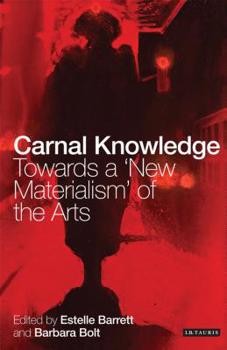 Paperback Carnal Knowledge: Towards a 'New Materialism' Through The Arts Book