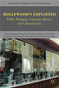 Hardcover Hollywood's Exploited: Public Pedagogy, Corporate Movies, and Cultural Crisis Book