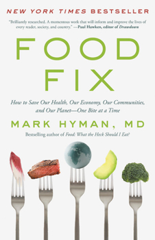Hardcover Food Fix: How to Save Our Health, Our Economy, Our Communities, and Our Planet--One Bite at a Time Book