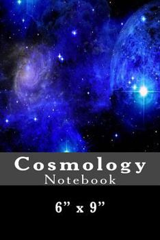 Paperback Cosmology Notebook: 6" x 9" Book