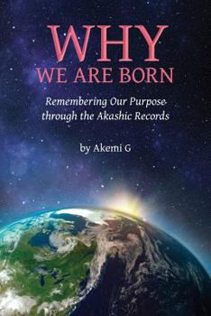 Paperback Why We Are Born: Remembering Our Purpose through the Akashic Records Book