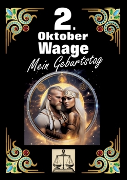 Paperback 2. Oktober, mein Geburtstag: Geboren im Zeichen der Waage. Meine Eigenschaften und Charakterzüge, meine Stärken und Schwächen, meine Geburtstagsbeglei [German] Book