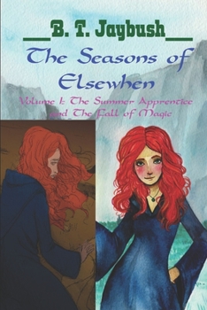 Paperback The Seasons of Elsewhen Volume 1: The Summer Apprentice & The Fall of Magic Book