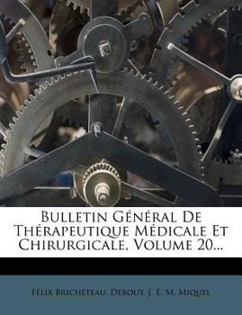 Paperback Bulletin G?n?ral De Th?rapeutique M?dicale Et Chirurgicale, Volume 20... [French] Book