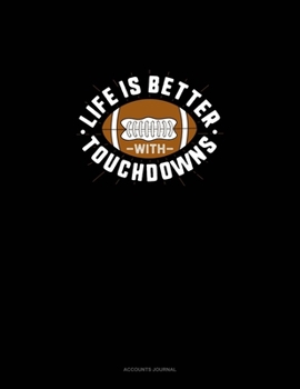 Life Is Better With Touchdowns: Accounts Journal