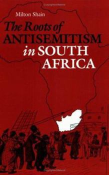 The Roots of Antisemitism in South Africa (Reconsiderations in Southern African History)