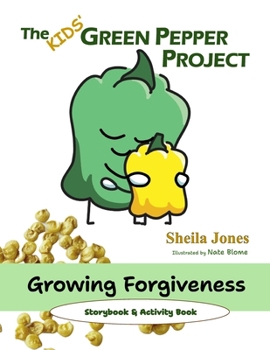 Paperback Growing Forgiveness: The Kids' Green Pepper Project Book
