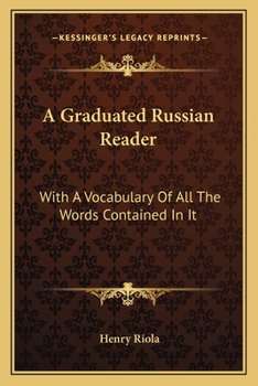 Paperback A Graduated Russian Reader: With A Vocabulary Of All The Words Contained In It Book