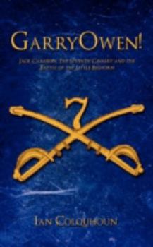GarryOwen!: Jack Cameron, The Seventh Cavalry and the Battle of the Little Bighorn