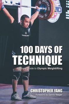 Paperback 100 Days of Technique: A Simple Guide to Olympic Weightlifting Book