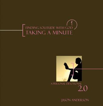 Paperback Taking a Minute: Finding Solitude with God: A Personal Devotional 2.0 Book