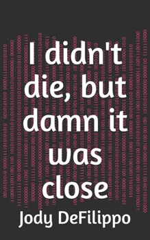 Paperback I didn't die, but damn it was close Book
