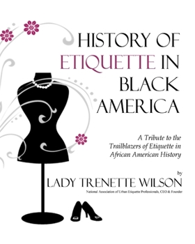 Paperback History of Etiquette in Black America: A Tribute to the Trailblazers of Etiquette in African American History Book