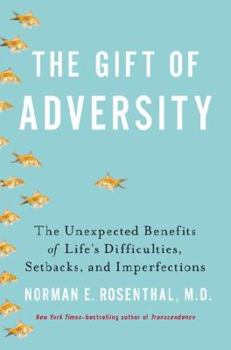 Hardcover The Gift of Adversity: The Unexpected Benefits of Life's Difficulties, Setbacks, and Imperfections Book